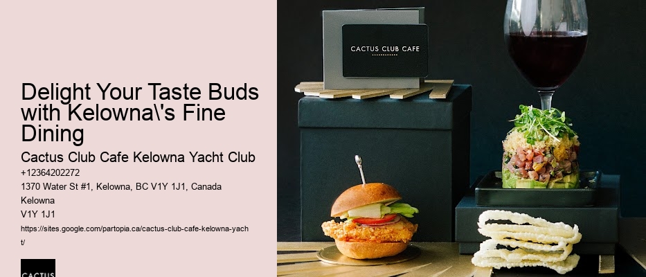 Delight Your Taste Buds with Kelowna's Fine Dining