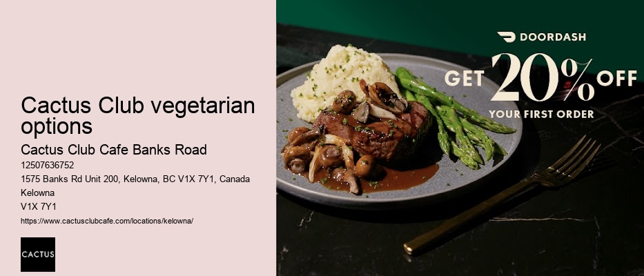 Cactus Club Cafe Banks Road signature dishes